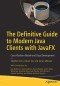 The Definitive Guide to Modern Java Clients with JavaFX: Cross-Platform Mobile and Cloud Development