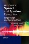 Automatic Speech and Speaker Recognition: Large Margin and Kernel Methods