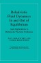 Relativistic Fluid Dynamics In and Out of Equilibrium: And Applications to Relativistic Nuclear Collisions (Cambridge Monographs on Mathematical Physics)