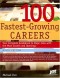100 Fastest-Growing Careers: Your Complete Guidebook to Major Jobs With the Most Growth And Openings