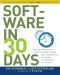 Software in 30 Days: How Agile Managers Beat the Odds, Delight Their Customers, And Leave Competitors In the Dust