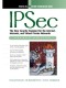 IPSec: The New Security Standard for the Internet, Intranets, and Virtual Private Networks