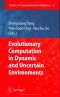 Evolutionary Computation in Dynamic and Uncertain Environments (Studies in Computational Intelligence)