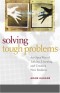 Solving Tough Problems: An Open Way of Talking, Listening, and Creating New Realities