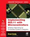 Implementing 802.11 with Microcontrollers: Wireless Networking for Embedded Systems Designers (Embedded Technology)