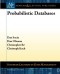 Probabilistic Databases (Synthesis Lectures on Data Management)