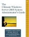 The Ultimate Windows Server 2003 System Administrator's Guide