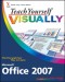 Teach Yourself VISUALLY Microsoft Office 2007