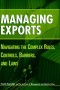 Managing Exports: Navigating the Complex Rules, Controls, Barriers, and Laws
