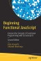 Beginning Functional JavaScript: Uncover the Concepts of Functional Programming with EcmaScript 8