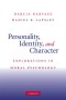 Personality, Identity, and Character: Explorations in Moral Psychology