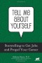 Tell Me About Yourself: Storytelling to Get Jobs and Propel Your Career