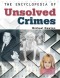 The Encyclopedia of Unsolved Crimes