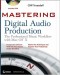 Mastering Digital Audio Production: The Professional Music Workflow with Mac OS X