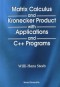 Matrix Calculus and Kronecker Product With Applications and C++ Programs
