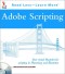 Adobe Scripting: Your Visual Blueprint to Scripting in Photoshop and Illustrator