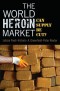 The World Heroin Market: Can Supply Be Cut? (Studies in Crime and Public Policy)