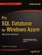 Pro SQL Database for Windows Azure: SQL Server in the Cloud