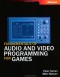 Fundamentals of Audio and Video Programming for Games