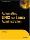 Automating UNIX and Linux Administration (The Expert's Voice)