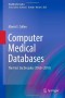 Computer Medical Databases: The First Six Decades (1950-2010) (Health Informatics)