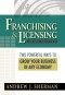 Franchising & Licensing: Two Powerful Ways to Grow Your Business in Any Economy