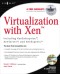 Virtualization with Xen(tm): Including Xenenterprise, Xenserver, and Xenexpress