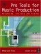 Pro Tools for Music Production, Second Edition: Recording, Editing and Mixing