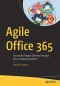 Agile Office 365: Successful Project Delivery Practices for an Evolving Platform