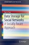 Data Storage for Social Networks: A Socially Aware Approach (SpringerBriefs in Optimization)
