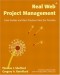 Real Web Project Management: Case Studies and Best Practices from the Trenches