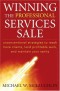 Winning the Professional Services Sale: Unconventional Strategies to Reach More Clients, Land Profitable Work, and Maintain Your Sanity