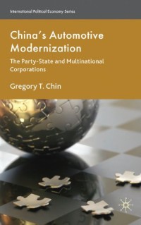 China's Automotive Modernization: The Party-State and Multinational Corporations (International Political Economy)