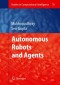 Autonomous Robots and Agents (Studies in Computational Intelligence)