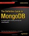 The Definitive Guide to MongoDB: A complete guide to dealing with Big Data using MongoDB