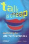 Talk Is Cheap : Switching to Internet Telephones