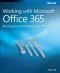 Working with Microsoft Office 365: Running Your Small Business in the Cloud