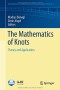 The Mathematics of Knots: Theory and Application (Contributions in Mathematical and Computational Sciences)