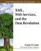 XML, Web Services, and the Data Revolution (Technology Series)