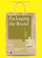 Packaging the Brand: The Relationship Between Packaging Design and Brand Identity (Required Reading Range)
