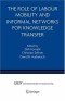 The Role of Labour Mobility and Informal Networks for Knowledge Transfer