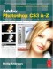 Adobe Photoshop CS3 A-Z: Tools and features illustrated ready reference