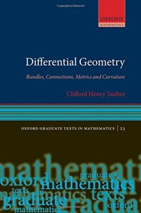 Differential Geometry: Bundles, Connections, Metrics and Curvature (Oxford Graduate Texts in Mathematics, Vol. 23)