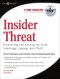 Insider Threat: Protecting the Enterprise from Sabotage, Spying, and Theft