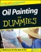 Oil Painting For Dummies (Sports & Hobbies)