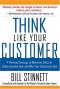 Think Like Your Customer : A Winning Strategy to Maximize Sales by Understanding and Influencing How and Why Your Customers Buy