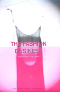 The Fashion Business: Theory, Practice, Image (Dress, Body, Culture Series)