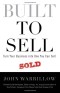 Built to Sell: Turn Your Business Into One You Can Sell