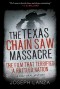 The Texas Chain Saw Massacre: The Film That Terrified a Rattled Nation