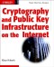 Cryptography and Public Key Infrastructure on the Internet